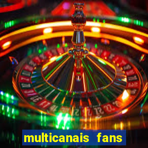 multicanais fans jogo ao vivo